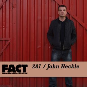FACT Mix 281: John Heckle