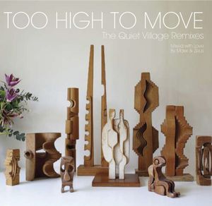 Too High To Move: The Quiet Village Remixes