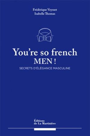 You're so French (men)