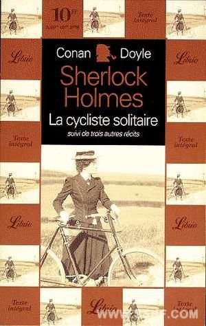 Sherlock Holmes : La Cycliste Solitaire, suivi de trois autres récits