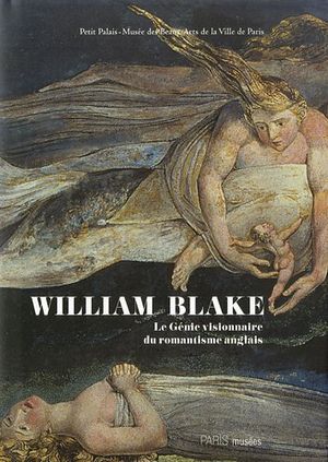 William Blake (1757-1827) : Le Génie visionnaire du romantisme anglais