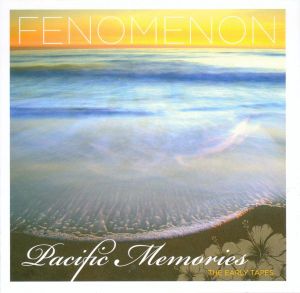 Pacific Memories: The Early Tapes