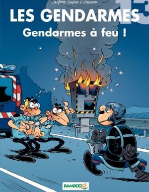 Gendarmes à feu ! - Les Gendarmes, tome 13