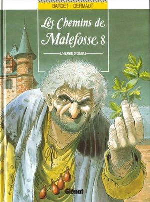 L'Herbe d'oubli - Les Chemins de Malefosse, tome 8