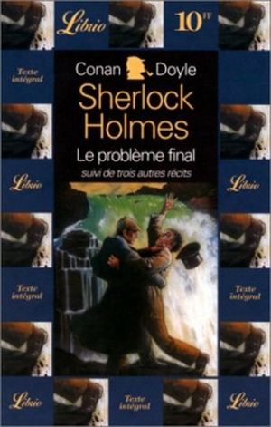 Sherlock Holmes : Le Problème Final, précédé de trois autres récits