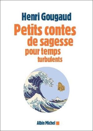 Petits contes de sagesse pour temps turbulents