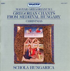 Magyar Gregorianum 1: Gregorian Chants From Medieval Hungary: Christmas