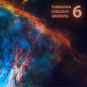 Tunguska Chillout Grooves, Volume 6