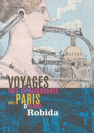 Voyages très extraordinaires dans le Paris d'Albert Robida