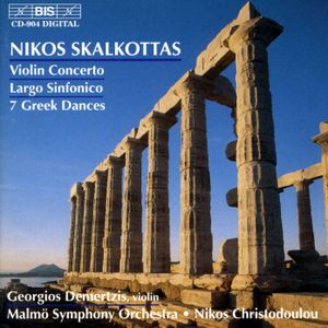 Violin Concerto / Largo sinfonico / 7 Greek Dances
