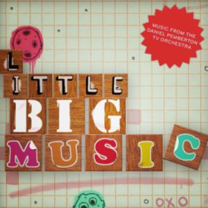 Little BIG Music: Musical Oddities From & Inspired By Little BIG Planet (OST)