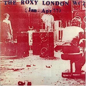 The Roxy London WC2 (Jan–Apr 77) (Live)