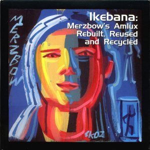 Ikebana: Merzbow’s Amlux Rebuilt, Reused & Recycled