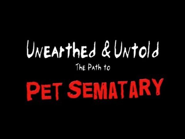 Unearthed & Untold: The Path to Pet Sematary