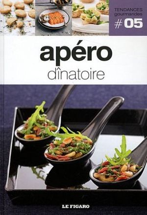 Apéro dînatoire - Tendances Gourmandes, tome 5