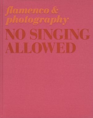 No Singing Allowed - Flamenco & Photography