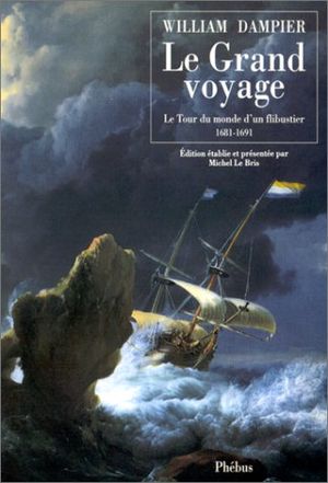 Le Grand Voyage - Le tour du monde d'un flibustier, 1681-1691