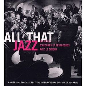 All That Jazz - Un siècle d'accords et désaccords avec le cinéma