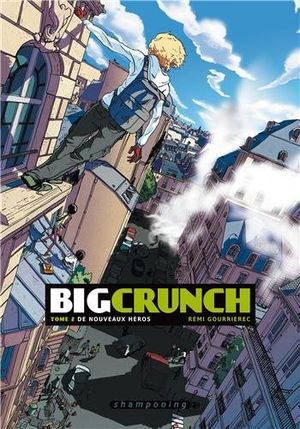 De nouveaux héros - Big crunch, tome 2
