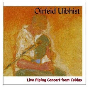 Oirfeid Uibhist: Live Piping Concert from Ceolas (Live)