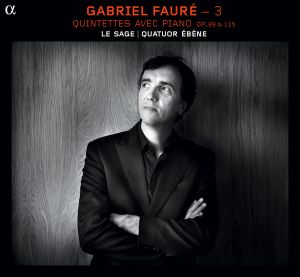 Gabriel Fauré – 3 : Quintettes avec piano, op. 89 & 115