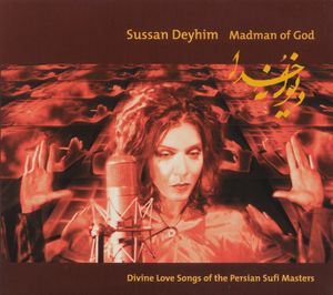 Madman of God: Divine Love Songs of the Persian Sufi Masters