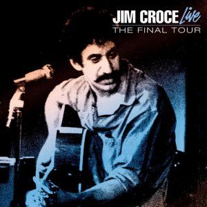 Jim Croce Live: The Final Tour (Live)