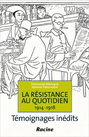 La résistance au quotidien - 1914-1918