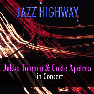 Jazz Highway: Jukka Tolonen and Coste Apetrea in Concert (Live)