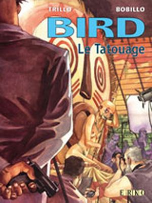 Le Tatouage - Bird, tome 1