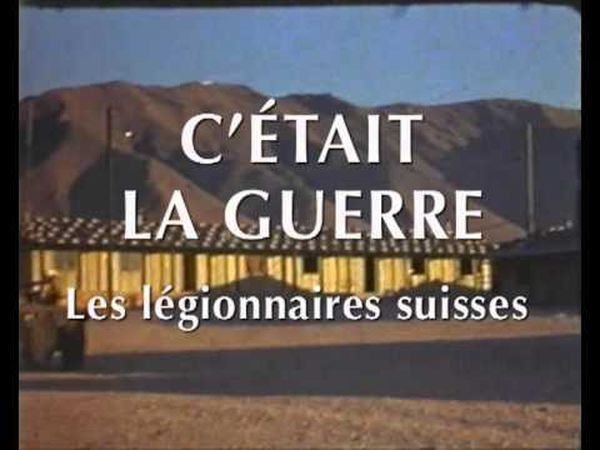 C'était la guerre : Les légionnaires suisses