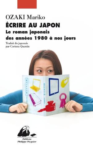 Ecrire au Japon : Le roman japonais depuis les années 1980