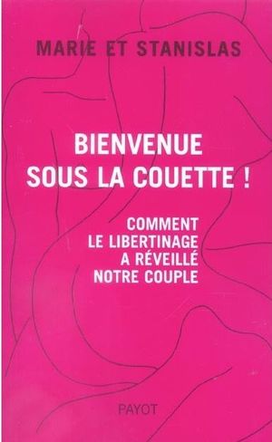 Bienvenue sous la couette ! : Comment le libertinage a réveillé notre couple