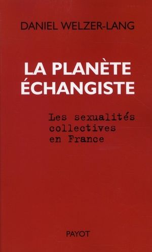 La planète échangiste : Les sexualités collectives en France