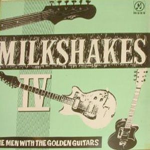 Milkshakes IV: The Men With the Golden Guitars