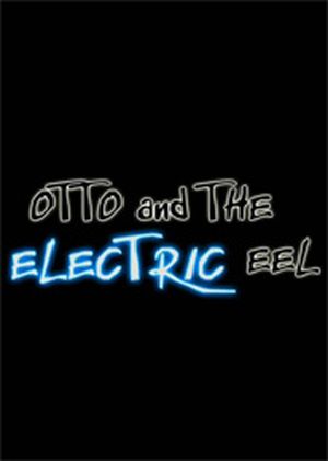 Otto and the Electric Eel
