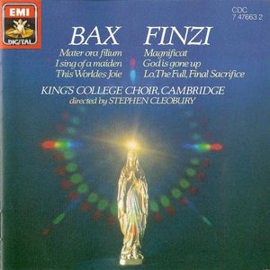 Bax: Mater ora filium / I Sing of a Maiden / This Worldes Joie / Finzi: Magnificat / God Is Gone Up / Lo, the Full, Final Sacrif