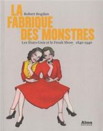 Couverture La fabrique des monstres : Les Etats-Unis et le Freak Show Couverture La fabrique des monstres : Les Etats-Unis et le Freak Show