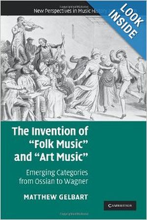 The Invention of 'Folk Music' and 'Art Music': Emerging Categories from Ossian to Wagner