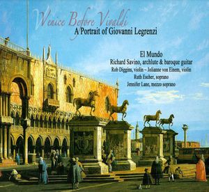 Venice Before Vivaldi: A Portrait of Giovanni Legrenzi (feat. El Mundo)