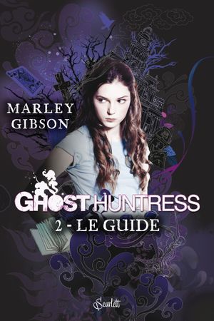 Le guide - Ghost Huntress, tome 2
