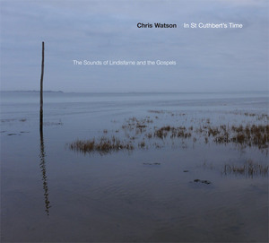 In St. Cuthbert's Time: The Sounds of Lindisfarne and the Gospels