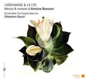 L’Archange & le Lys: Messe & motets d'Antoine Boesset