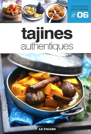 Tajines authentiques - Tendances Gourmandes, tome 6