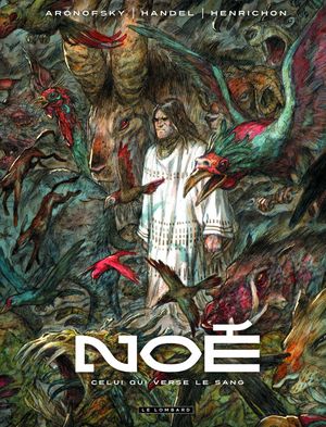 Celui qui verse le sang - Noé, tome 4