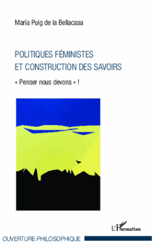 Politiques féministes et construction des savoirs : « Penser nous devons » !