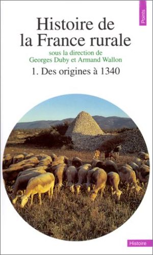 Histoire de la France rurale, tome 1