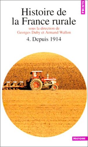 Depuis 1914 - Histoire de la France rurale, tome 4