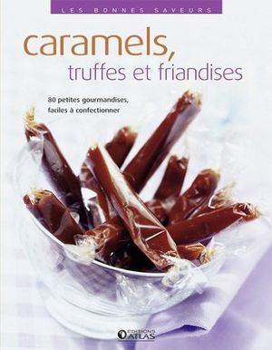 Caramels, truffes et friandises