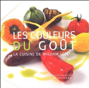 Les couleurs du goût : La cuisine de William Ledeuil